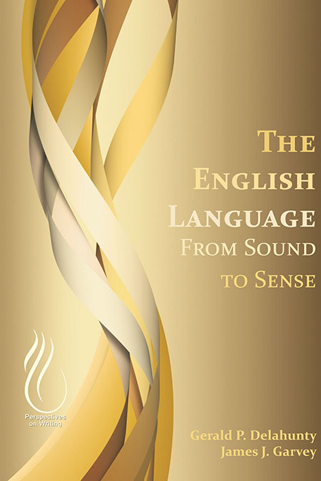 The English Language: From Sound to Sense, by Gerald P. Delahunty and James J. Garvey