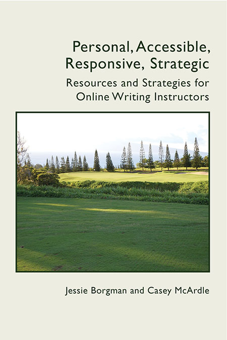 Personal, Accessible, Responsive, Strategic: Resources and Strategies for Online Writing Instructors