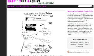 Figure 1. Screenshot of the QZAP Zine Archive homepage. Image description: the title QZAP Zine Archive in black and hot pink all caps at the top, a black navigation bar across the top of the image under the title, sections of the website (Browse, Advanced Search, About, Help, Blog) in all caps in a sans-serif hot pink font. The center of the screenshot has an image of a zine, with handwritten words and phrases as well as a collage of some typography. The right side has a brief text description of the archive. 